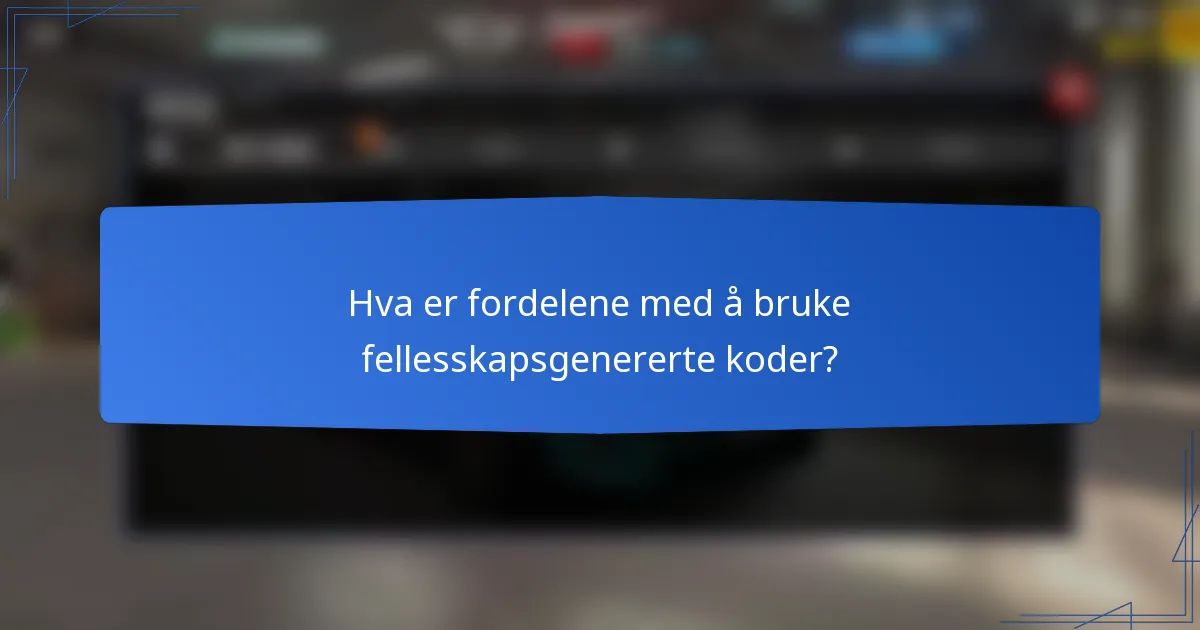Hva er fordelene med å bruke fellesskapsgenererte koder?