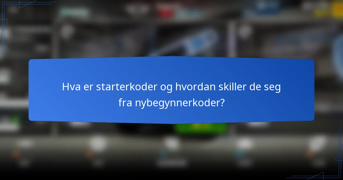 Hva er starterkoder og hvordan skiller de seg fra nybegynnerkoder?