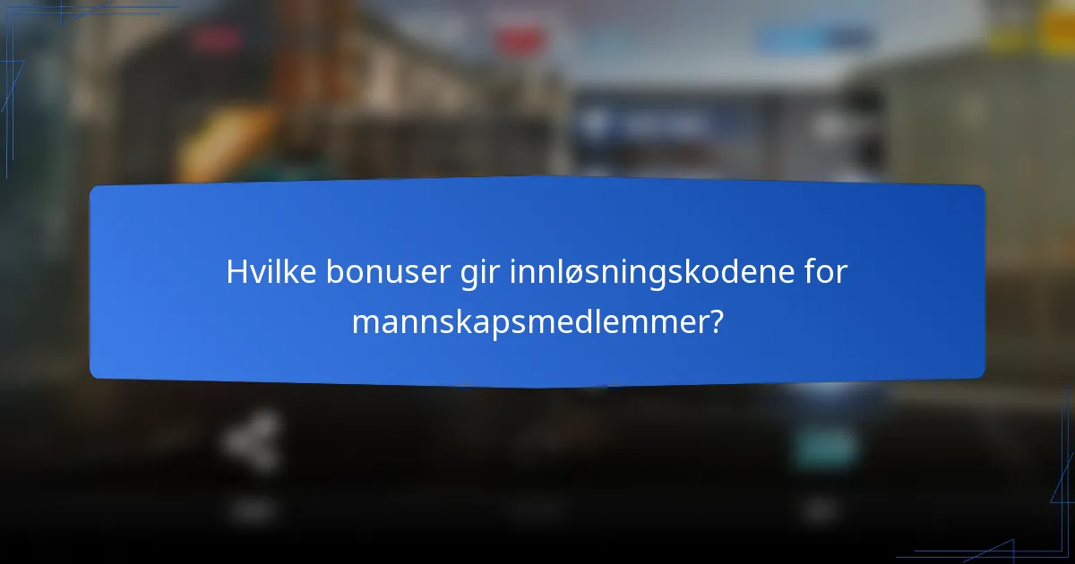 Hvilke bonuser gir innløsningskodene for mannskapsmedlemmer?