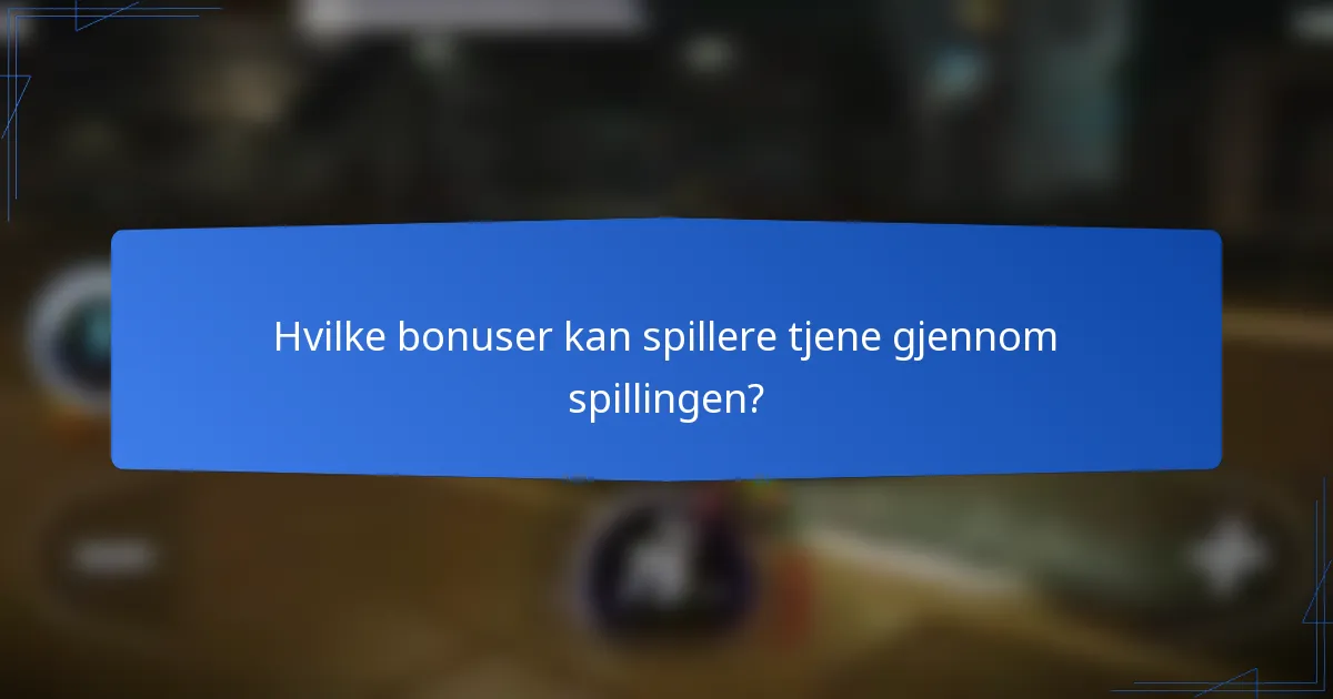 Hvilke bonuser kan spillere tjene gjennom spillingen?