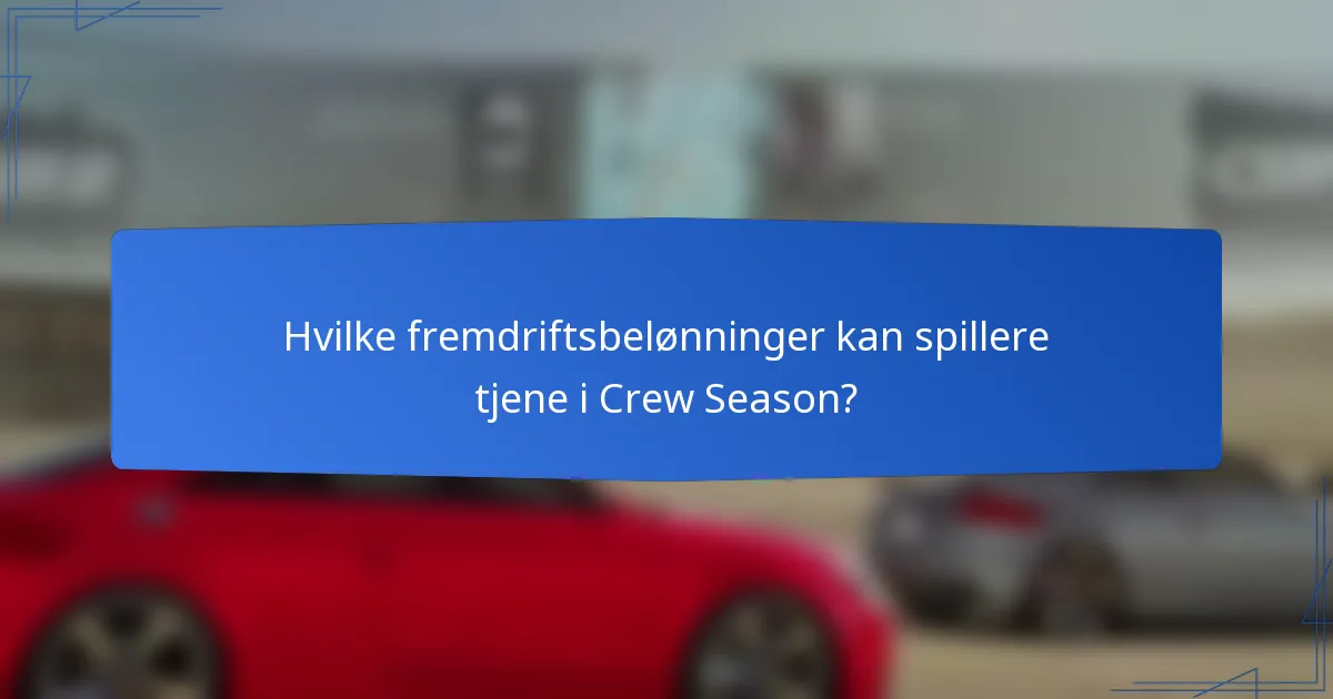 Hvilke fremdriftsbelønninger kan spillere tjene i Crew Season?