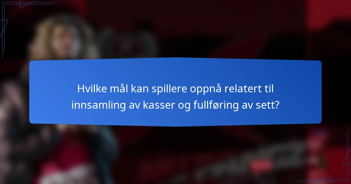 Hvilke mål kan spillere oppnå relatert til innsamling av kasser og fullføring av sett?