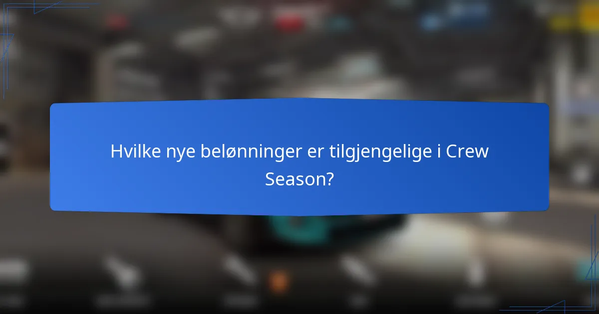 Hvilke nye belønninger er tilgjengelige i Crew Season?